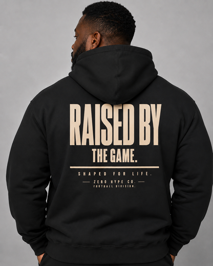 Raised By The Game Football Hoodie | Football Lifestyle Apparel – Zero Hype Co.